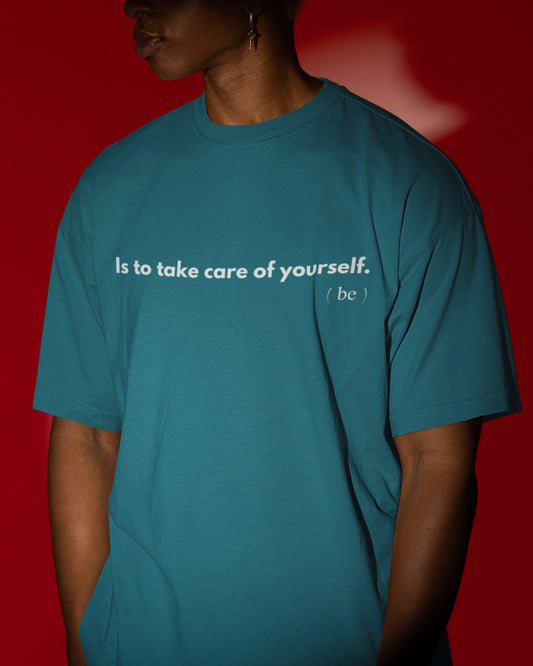 Camiseta azul turquesa unisex con la frase Is to take care of yourself.